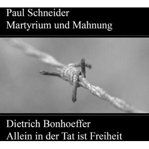 Johannes Kuhn - Paul Schneider - Martyrium und Mahnung. Dietrich Bonhoeffer - Allein in der Tat ist Freiheit - Preis vom 11.06.2026 05:43:19 h Johannes Kuhn - Paul Schneider - Martyrium und Mahnung. Dietrich Bonhoeffer - Allein in der Tat ist Freiheit - Preis vom 11.06.2026 05:43:19 h