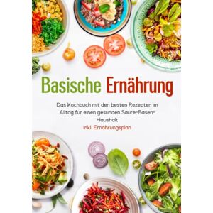 Braun Basische Ernährung - Das Kochbuch mit den besten Rezepten im Alltag für einen gesunden Säure-Basen-Haushalt inkl. Ernährungsplan - Preis vom 13.06.2026 05:28:29 h Braun Basische Ernährung - Das Kochbuch mit den besten Rezepten im Alltag für einen gesunden Säure-Basen-Haushalt inkl. Ernährungsplan - Preis vom 13.06.2026 05:28:29 h