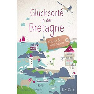 Dagmar Beckmann - Glücksorte in der Bretagne: Fahr hin und werd glücklich - Preis vom 15.06.2026 05:30:30 h Dagmar Beckmann - Glücksorte in der Bretagne: Fahr hin und werd glücklich - Preis vom 15.06.2026 05:30:30 h