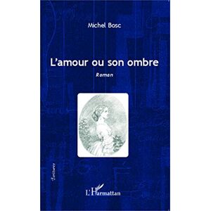 Michel Bosc - L'amour ou son ombre - Preis vom 13.06.2026 05:28:29 h Michel Bosc - L'amour ou son ombre - Preis vom 13.06.2026 05:28:29 h