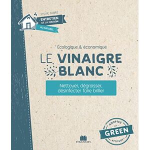 Le vinaigre blanc : écologique & économique : nettoyer, dégraisser, désinfecter, faire briller - Preis vom 14.06.2026 05:24:48 h Le vinaigre blanc : écologique & économique : nettoyer, dégraisser, désinfecter, faire briller - Preis vom 14.06.2026 05:24:48 h