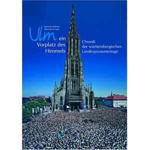 Albrecht Schuler - Ulm ein Vorplatz des Himmels: Chronik der württembergischen Landesposaunentage - Preis vom 13.06.2026 05:28:29 h Albrecht Schuler - Ulm ein Vorplatz des Himmels: Chronik der württembergischen Landesposaunentage - Preis vom 13.06.2026 05:28:29 h