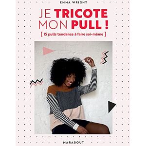 Emma Wright - Je tricote mon pull ! : 15 pulls tendance à faire soi-même - Preis vom 15.06.2026 05:30:30 h Emma Wright - Je tricote mon pull ! : 15 pulls tendance à faire soi-même - Preis vom 15.06.2026 05:30:30 h