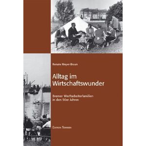 Braun Alltag im Wirtschaftswunder. Bremer Werftarbeiterfamilien in der 50er Jahren - Preis vom 13.06.2026 05:28:29 h Braun Alltag im Wirtschaftswunder. Bremer Werftarbeiterfamilien in der 50er Jahren - Preis vom 13.06.2026 05:28:29 h