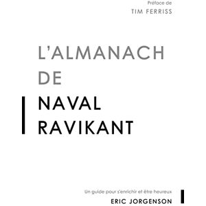 Eric Jorgenson - L'almanach de Naval Ravikant : un guide pour s'enrichir et être heureux - Preis vom 15.06.2026 05:30:30 h Eric Jorgenson - L'almanach de Naval Ravikant : un guide pour s'enrichir et être heureux - Preis vom 15.06.2026 05:30:30 h