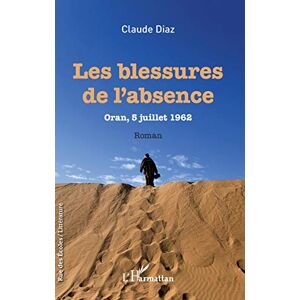 Claude Diaz - Les blessures de l'absence : Oran, 5 juillet 1962 - Preis vom 15.06.2026 05:30:30 h Claude Diaz - Les blessures de l'absence : Oran, 5 juillet 1962 - Preis vom 15.06.2026 05:30:30 h