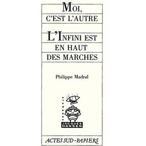 Philippe Madral - Moi, c'est l'autre. L'Infini est en haut des marches - Preis vom 11.06.2026 05:43:19 h Philippe Madral - Moi, c'est l'autre. L'Infini est en haut des marches - Preis vom 11.06.2026 05:43:19 h