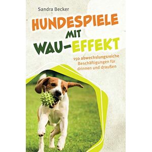 Becker Hundespiele mit Wau-Effekt - 150 abwechslungsreiche Beschäftigungen für drinnen und draußen - Preis vom 15.06.2026 05:30:30 h Becker Hundespiele mit Wau-Effekt - 150 abwechslungsreiche Beschäftigungen für drinnen und draußen - Preis vom 15.06.2026 05:30:30 h