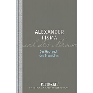 Aleksandar Tisma - Der Gebrauch des Menschen (Die ZEIT Bibliothek der verschwundenen Bücher) - Preis vom 13.06.2026 05:28:29 h Aleksandar Tisma - Der Gebrauch des Menschen (Die ZEIT Bibliothek der verschwundenen Bücher) - Preis vom 13.06.2026 05:28:29 h