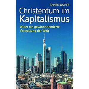 Rainer Bucher - Christentum im Kapitalismus: Wider die gewinnorientierte Verwaltung der Welt - Preis vom 15.06.2026 05:30:30 h Rainer Bucher - Christentum im Kapitalismus: Wider die gewinnorientierte Verwaltung der Welt - Preis vom 15.06.2026 05:30:30 h