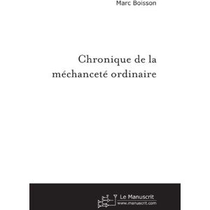 Marc Chronique de la méchanceté ordinaire - Preis vom 16.06.2026 05:30:18 h Marc Chronique de la méchanceté ordinaire - Preis vom 16.06.2026 05:30:18 h