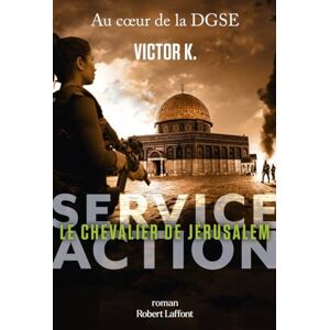 Victor K - Service Action : au coeur de la DGSE. Le chevalier de Jérusalem - Preis vom 16.06.2026 05:30:18 h Victor K - Service Action : au coeur de la DGSE. Le chevalier de Jérusalem - Preis vom 16.06.2026 05:30:18 h