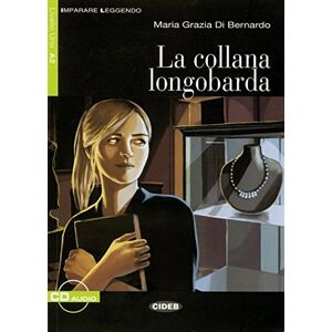 Maria-Grazia Di Bernardo - La collana longobarda: Buch mit Audio-CD. Italienische Lektüre für das 3. Lernjahr. Buch + Audio-CD (Imparare leggendo) - Preis vom 15.06.2026 05:30:30 h Maria-Grazia Di Bernardo - La collana longobarda: Buch mit Audio-CD. Italienische Lektüre für das 3. Lernjahr. Buch + Audio-CD (Imparare leggendo) - Preis vom 15.06.2026 05:30:30 h