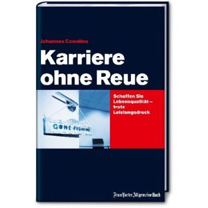 Johannes Czwalina - Karriere ohne Reue. So schaffen Sie Sinn und Lebensqualität trotz Leistungsdruck - Preis vom 14.06.2026 05:24:48 h Johannes Czwalina - Karriere ohne Reue. So schaffen Sie Sinn und Lebensqualität trotz Leistungsdruck - Preis vom 14.06.2026 05:24:48 h