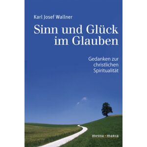 Wallner, Karl Josef - Sinn und Glück im Glauben: Gedanken zur christlichen Spiritualität - Preis vom 14.06.2026 05:24:48 h Wallner, Karl Josef - Sinn und Glück im Glauben: Gedanken zur christlichen Spiritualität - Preis vom 14.06.2026 05:24:48 h
