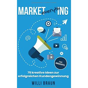 Braun Market Everything: 75 kreative Ideen zur erfolgreichen Kundengewinnung - Preis vom 13.06.2026 05:28:29 h Braun Market Everything: 75 kreative Ideen zur erfolgreichen Kundengewinnung - Preis vom 13.06.2026 05:28:29 h