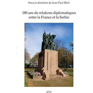 Jean-Paul Bled - 180 ans de relations diplomatiques entre la France et la Serbie : actes du colloque, 20 novembre 2019 - Preis vom 13.06.2026 05:28:29 h Jean-Paul Bled - 180 ans de relations diplomatiques entre la France et la Serbie : actes du colloque, 20 novembre 2019 - Preis vom 13.06.2026 05:28:29 h