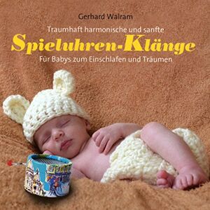 Gerhard Walram - Spieluhren-Klänge: Für Babys zum Einschlafen und Träumen - Preis vom 16.06.2026 05:30:18 h Gerhard Walram - Spieluhren-Klänge: Für Babys zum Einschlafen und Träumen - Preis vom 16.06.2026 05:30:18 h