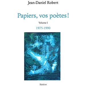 jean-Daniel Robert - Papiers, vos poètes !. Vol. 1. 1975-1990 - Preis vom 13.06.2026 05:28:29 h jean-Daniel Robert - Papiers, vos poètes !. Vol. 1. 1975-1990 - Preis vom 13.06.2026 05:28:29 h