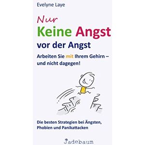 Evelyne Laye - Nur keine Angst vor der Angst: Arbeiten Sie mit Ihrem Gehirn - und nicht dagegen! Die besten Strategien bei Ängsten, Phobien und Panikattacken - Preis vom 16.06.2026 05:30:18 h Evelyne Laye - Nur keine Angst vor der Angst: Arbeiten Sie mit Ihrem Gehirn - und nicht dagegen! Die besten Strategien bei Ängsten, Phobien und Panikattacken - Preis vom 16.06.2026 05:30:18 h