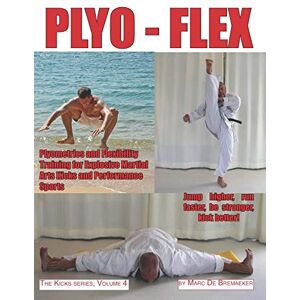 Marc PLYO-FLEX: Plyometrics and Flexibility Training for Explosive Martial Arts Kicks and Performance Sports (The 'Kicks' series, Band 4) - Preis vom 16.06.2026 05:30:18 h Marc PLYO-FLEX: Plyometrics and Flexibility Training for Explosive Martial Arts Kicks and Performance Sports (The 'Kicks' series, Band 4) - Preis vom 16.06.2026 05:30:18 h