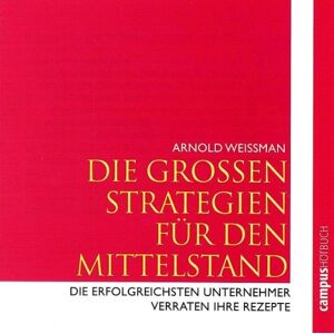 Arnold Weissman - Die Grossen Strategien für den Mittelstand. Die erfolgreichsten Unternehmer verraten Ihre Rezepte - Preis vom 15.06.2026 05:30:30 h Arnold Weissman - Die Grossen Strategien für den Mittelstand. Die erfolgreichsten Unternehmer verraten Ihre Rezepte - Preis vom 15.06.2026 05:30:30 h