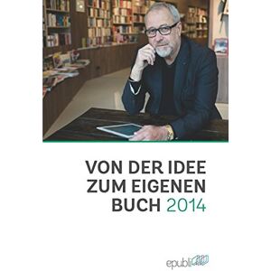 epubli GmbH, epubli GmbH - Von der Idee zum eigenen Buch 2014 - Preis vom 14.06.2026 05:24:48 h epubli GmbH, epubli GmbH - Von der Idee zum eigenen Buch 2014 - Preis vom 14.06.2026 05:24:48 h