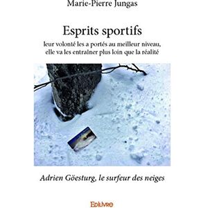 Marie-Pierre Jungas - Esprits sportifs : leur volonté les a portés au meilleur niveau, elle va les entraîner plus loin que la réalité: Adrien Göesturg, le surfeur des neiges - Preis vom 15.06.2026 05:30:30 h Marie-Pierre Jungas - Esprits sportifs : leur volonté les a portés au meilleur niveau, elle va les entraîner plus loin que la réalité: Adrien Göesturg, le surfeur des neiges - Preis vom 15.06.2026 05:30:30 h