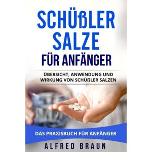 Braun Schüßler Salze für Anfänger: Übersicht, Anwendung und Wirkung von Schüßler Salzen. Das Praxisbuch für Anfänger. - Preis vom 13.06.2026 05:28:29 h Braun Schüßler Salze für Anfänger: Übersicht, Anwendung und Wirkung von Schüßler Salzen. Das Praxisbuch für Anfänger. - Preis vom 13.06.2026 05:28:29 h