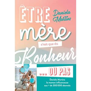 Daniela Martins - Etre mère c'est que du bonheur... ou pas - Preis vom 14.06.2026 05:24:48 h Daniela Martins - Etre mère c'est que du bonheur... ou pas - Preis vom 14.06.2026 05:24:48 h