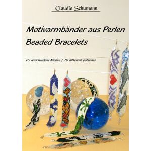 Claudia Schumann - Motivarmbänder aus Perlen /Beaded Bracelets: 16 verschiedene Motive /16 different patterns - Preis vom 12.06.2026 05:40:31 h Claudia Schumann - Motivarmbänder aus Perlen /Beaded Bracelets: 16 verschiedene Motive /16 different patterns - Preis vom 12.06.2026 05:40:31 h