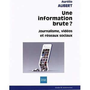 Aurélie Aubert - Une information brute ? : journalisme, vidéos et réseaux sociaux - Preis vom 14.06.2026 05:24:48 h Aurélie Aubert - Une information brute ? : journalisme, vidéos et réseaux sociaux - Preis vom 14.06.2026 05:24:48 h