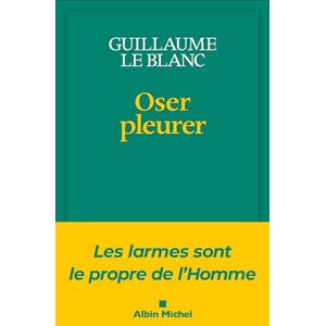 Guillaume Le Blanc - Oser pleurer - Preis vom 15.06.2026 05:30:30 h Guillaume Le Blanc - Oser pleurer - Preis vom 15.06.2026 05:30:30 h