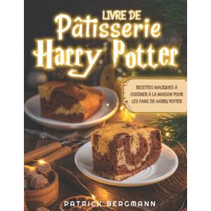Bergmann Livre de Pâtisserie Harry Potter: Une Collection Magique de Recettes Simples et Envoûtantes Cadeau Harry Potter Non Officiel - Preis vom 10.06.2026 05:35:22 h Bergmann Livre de Pâtisserie Harry Potter: Une Collection Magique de Recettes Simples et Envoûtantes Cadeau Harry Potter Non Officiel - Preis vom 10.06.2026 05:35:22 h