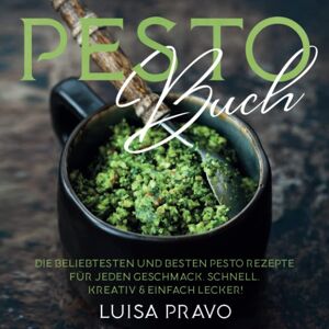 Luisa Pravo - PESTO Buch: Die beliebtesten und besten Pesto Rezepte für jeden Geschmack. Schnell, kreativ & einfach lecker! - Preis vom 16.06.2026 05:30:18 h Luisa Pravo - PESTO Buch: Die beliebtesten und besten Pesto Rezepte für jeden Geschmack. Schnell, kreativ & einfach lecker! - Preis vom 16.06.2026 05:30:18 h