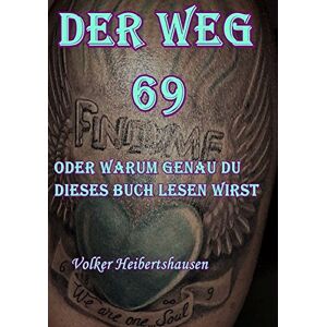 Volker Heibertshausen - Der Weg 69 oder warum genau du dieses Buch lesen wirst - Preis vom 15.06.2026 05:30:30 h Volker Heibertshausen - Der Weg 69 oder warum genau du dieses Buch lesen wirst - Preis vom 15.06.2026 05:30:30 h