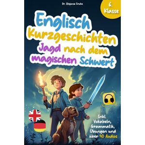 Fricke, Dr. Stefanie - Englisch Kurzgeschichten 6. Klasse Jagd nach dem magischen Schwert Inkl. Vokabeln, Grammatik, Übungen & Audios Von Didaktikern entwickelt ... Mystery- und Fantasy-Abenteuer, Band 2) - Preis vom 13.06.2026 05:28:29 h Fricke, Dr. Stefanie - Englisch Kurzgeschichten 6. Klasse Jagd nach dem magischen Schwert Inkl. Vokabeln, Grammatik, Übungen & Audios Von Didaktikern entwickelt ... Mystery- und Fantasy-Abenteuer, Band 2) - Preis vom 13.06.2026 05:28:29 h