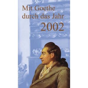 Goethe - Mit Goethe durch das Jahr 2002 - Preis vom 14.06.2026 05:24:48 h Goethe - Mit Goethe durch das Jahr 2002 - Preis vom 14.06.2026 05:24:48 h