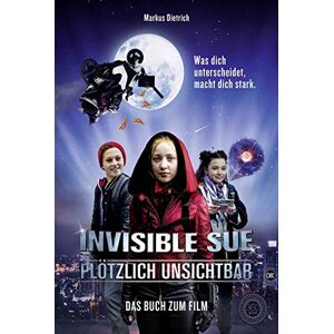 Markus Dietrich - Invisible Sue - Plötzlich unsichtbar: Das Buch zum Film - Preis vom 16.06.2026 05:30:18 h Markus Dietrich - Invisible Sue - Plötzlich unsichtbar: Das Buch zum Film - Preis vom 16.06.2026 05:30:18 h