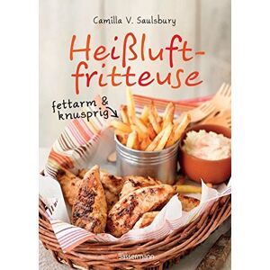 Saulsbury, Camilla V. - Heißluftfritteuse - fettarm & knusprig: Die besten Rezepte zum Frittieren, Garen, Backen & Braten - Preis vom 11.06.2026 05:43:19 h Saulsbury, Camilla V. - Heißluftfritteuse - fettarm & knusprig: Die besten Rezepte zum Frittieren, Garen, Backen & Braten - Preis vom 11.06.2026 05:43:19 h