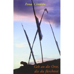 Pema Chödrön - Geh an die Orte die du fürchtest - Preis vom 13.06.2026 05:28:29 h Pema Chödrön - Geh an die Orte die du fürchtest - Preis vom 13.06.2026 05:28:29 h