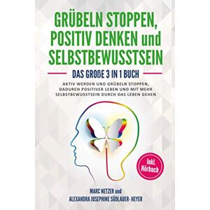 Marc Grübeln stoppen: positiv Denken und Selbstbewusstsein: Das große 3 in 1 Buch! Aktiv werden und Grübeln stoppen. Dadurch positiver Leben und mit mehr Selbstbewusstsein durch das Leben gehen - Preis vom 15.06.2026 05:30:30 h Marc Grübeln stoppen: positiv Denken und Selbstbewusstsein: Das große 3 in 1 Buch! Aktiv werden und Grübeln stoppen. Dadurch positiver Leben und mit mehr Selbstbewusstsein durch das Leben gehen - Preis vom 15.06.2026 05:30:30 h