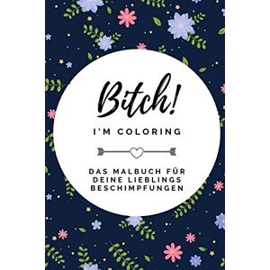 Beleidigungen Malbuch - BITCH! I'M COLORING DAS MALBUCH FÜR DEINE LIEBLINGS BESCHIMPFUNGEN: A5 freches Schimpfwörter Malbuch für Erwachsene Cooles Buero Geschenk für ... Ausmalseiten zum Entspannen und Abreagieren - Preis vom 16.06.2026 05:30:18 h Beleidigungen Malbuch - BITCH! I'M COLORING DAS MALBUCH FÜR DEINE LIEBLINGS BESCHIMPFUNGEN: A5 freches Schimpfwörter Malbuch für Erwachsene Cooles Buero Geschenk für ... Ausmalseiten zum Entspannen und Abreagieren - Preis vom 16.06.2026 05:30:18 h