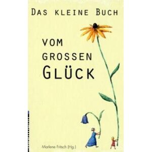Marlene Fritsch - Das kleine Buch vom großen Glück - Preis vom 14.06.2026 05:24:48 h Marlene Fritsch - Das kleine Buch vom großen Glück - Preis vom 14.06.2026 05:24:48 h