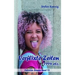 Stefan Koenig - Verflixte Zeiten - 1994 etc.: Zeitreise-Roman Band 12 (Zeitreise Romane) - Preis vom 15.06.2026 05:30:30 h Stefan Koenig - Verflixte Zeiten - 1994 etc.: Zeitreise-Roman Band 12 (Zeitreise Romane) - Preis vom 15.06.2026 05:30:30 h