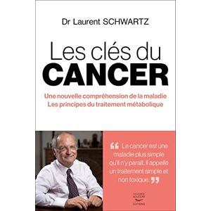 Laurent Schwartz - Les clés du cancer : une nouvelle compréhension de la maladie, les principes du traitement métabolique - Preis vom 15.06.2026 05:30:30 h Laurent Schwartz - Les clés du cancer : une nouvelle compréhension de la maladie, les principes du traitement métabolique - Preis vom 15.06.2026 05:30:30 h