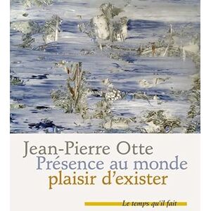 Jean-Pierre Otte - Présence au monde, plaisir d'exister : chroniques - Preis vom 16.06.2026 05:30:18 h Jean-Pierre Otte - Présence au monde, plaisir d'exister : chroniques - Preis vom 16.06.2026 05:30:18 h