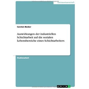 Becker Auswirkungen der industriellen Schichtarbeit auf die sozialen Lebensbereiche eines Schichtarbeiters - Preis vom 11.06.2026 05:43:19 h Becker Auswirkungen der industriellen Schichtarbeit auf die sozialen Lebensbereiche eines Schichtarbeiters - Preis vom 11.06.2026 05:43:19 h