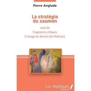 Pierre Anglade - La stratégie du saumon. Fragments critiques à l'usage du dernier des Mohicans - Preis vom 15.06.2026 05:30:30 h Pierre Anglade - La stratégie du saumon. Fragments critiques à l'usage du dernier des Mohicans - Preis vom 15.06.2026 05:30:30 h