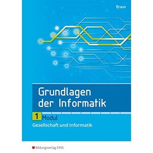 Braun Grundlagen der Informatik: Modul 1: Gesellschaft und Informatik: Schülerband - Preis vom 15.06.2026 05:30:30 h Braun Grundlagen der Informatik: Modul 1: Gesellschaft und Informatik: Schülerband - Preis vom 15.06.2026 05:30:30 h